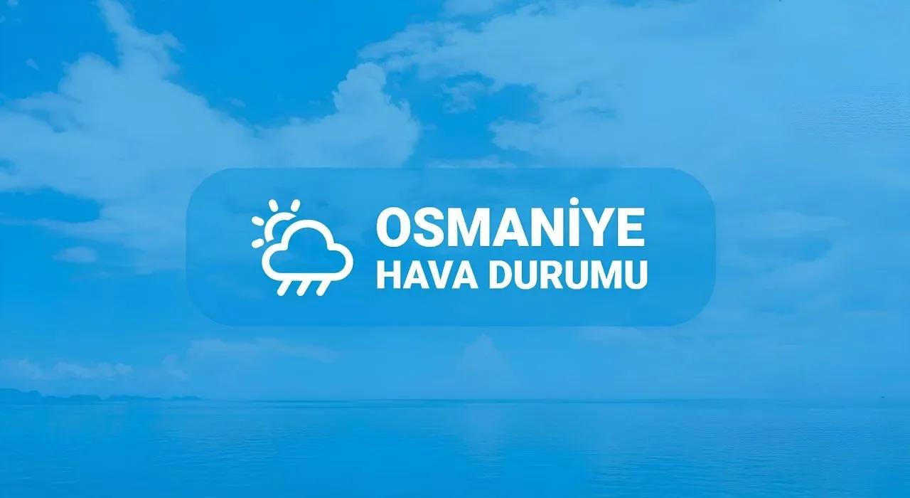 Osmaniye'de Sıcaklık 33 Dereceyi Görecek